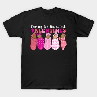 Caring For The Cutest Valentines Ld Nicu Mother Baby Nurse T-Shirt